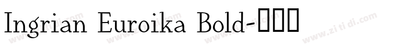 Ingrian Euroika Bold字体转换 Ingrian Euroika Bold字体转换